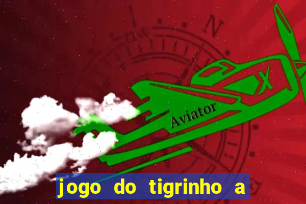 jogo do tigrinho a partir de r$ 5